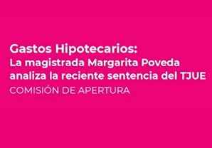 GASTOS HIPOTECA. COMISIÓN APERTURA. Webinar sobre fallo del TJUE con Margarita Poveda - 30.07.2020